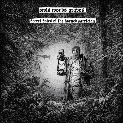 OWLS WOODS GRAVES - Secret Spies Of The Horned Patrician CD