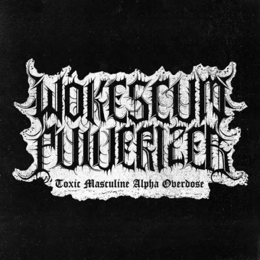 WOKESCUM PULVERIZER - Toxic Masculine Alpha Overdose - Demo DigiCD + Patch lim. 100